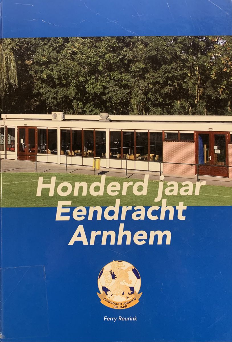 Honderd jaar Eendracht Arnhem 1916-2016